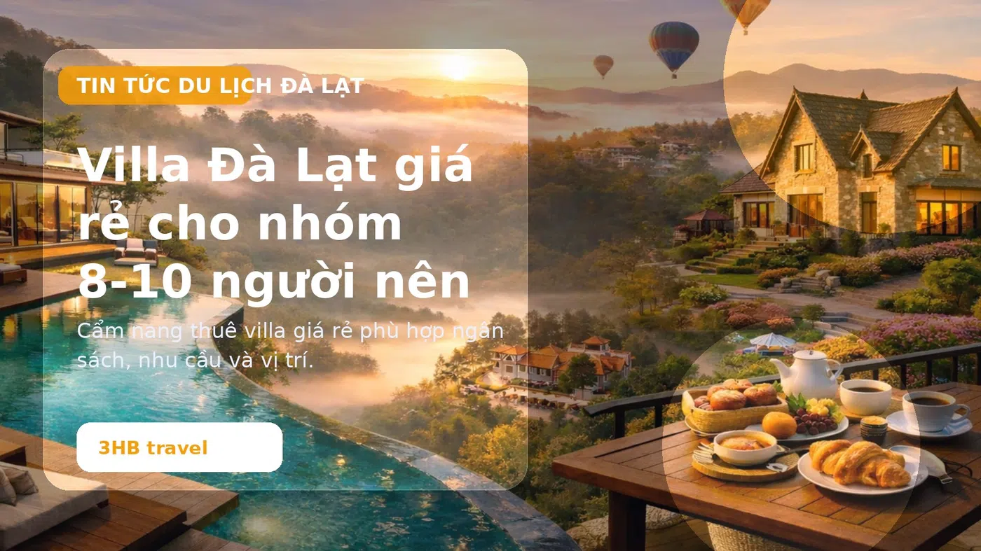 Villa Đà Lạt giá rẻ cho nhóm 8-10 người nên chọn như thế nào? - thuê villa Đà Lạt